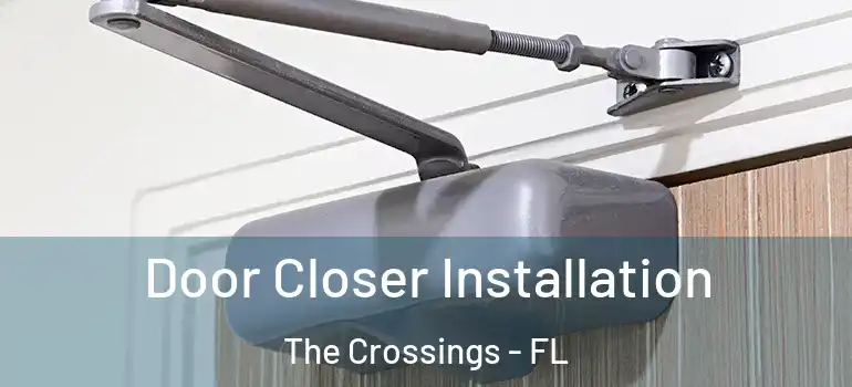  Door Closer Installation The Crossings - FL