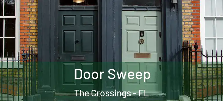  Door Sweep The Crossings - FL